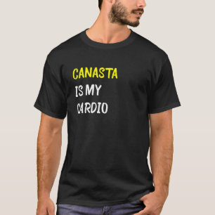 Canasta ist meine Cardio-Kartenspiele T-Shirt