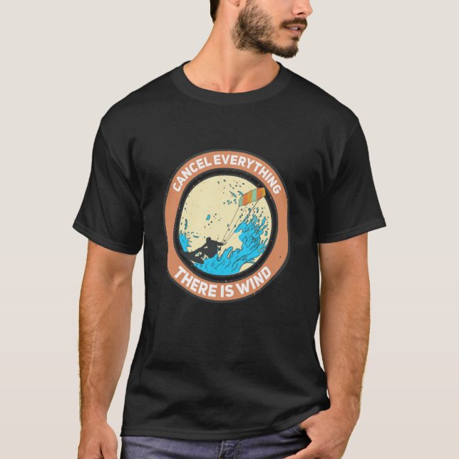 cancel everything there is wind Kite Kitesurfer T-Shirt (Vorderseite)