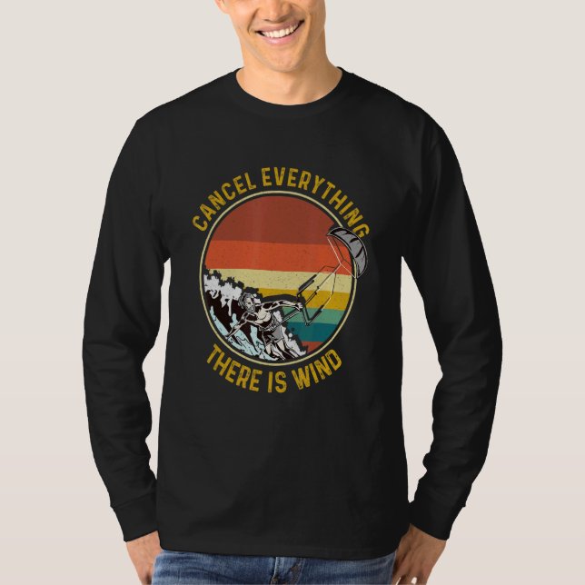 Cancel Everything There Is Wind Kitesurfing Kitesu T-Shirt (Vorderseite)