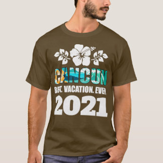 Cancun Best Vacation Ever 2021 Souvenir-Geschenk T-Shirt