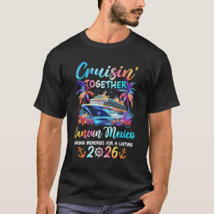 Cancun Mexiko Kreuzfahrt 2026 Familie Cruisin ' Ur T-Shirt