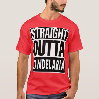 Candelaria Name Straight Outta Candelaria T-Shirt