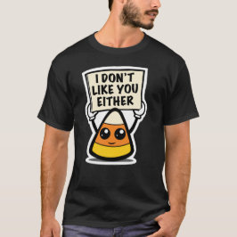 Candy Corn "Ich mag dich auch nicht" T-Shirt