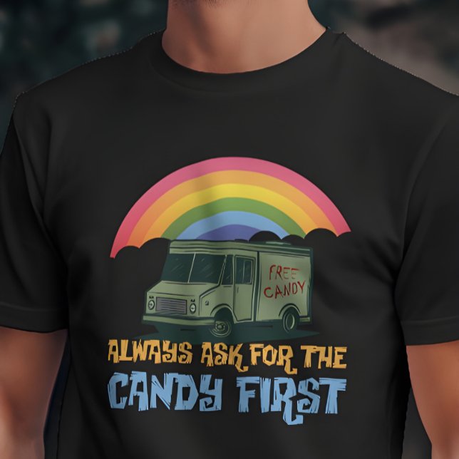 Candy First Spaß T-Shirt (Dark humor shirt – “Always Ask for the Candy First” tee with retro van and rainbow irony)
