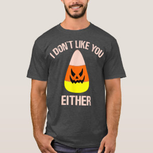 Candy Mais Halloween ich mag dich nicht, entweder  T-Shirt
