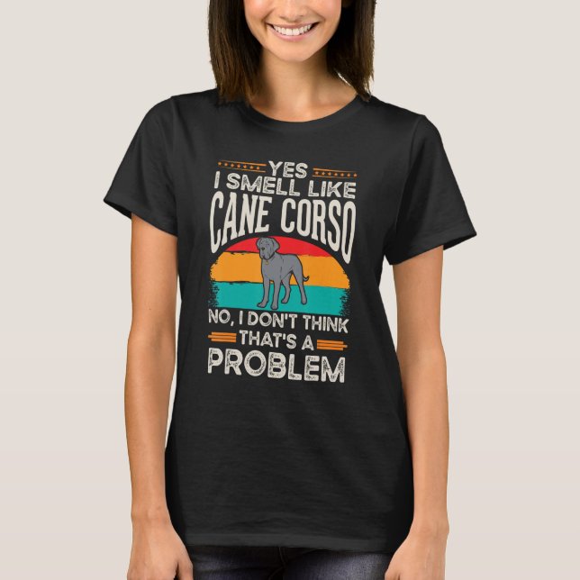 Cane Corso Italiano Smell Italian Mastiff T-Shirt (Vorderseite)
