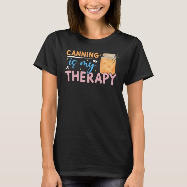 Canning Is My Therapy Canning 2 T-Shirt (Vorderseite)