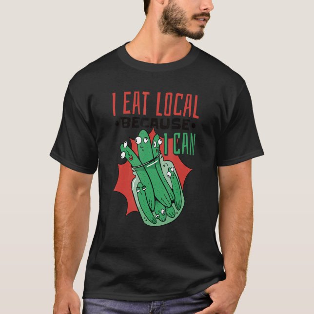 Canning Jar Pickles esse ich lokal, weil ich 5 T-Shirt (Vorderseite)