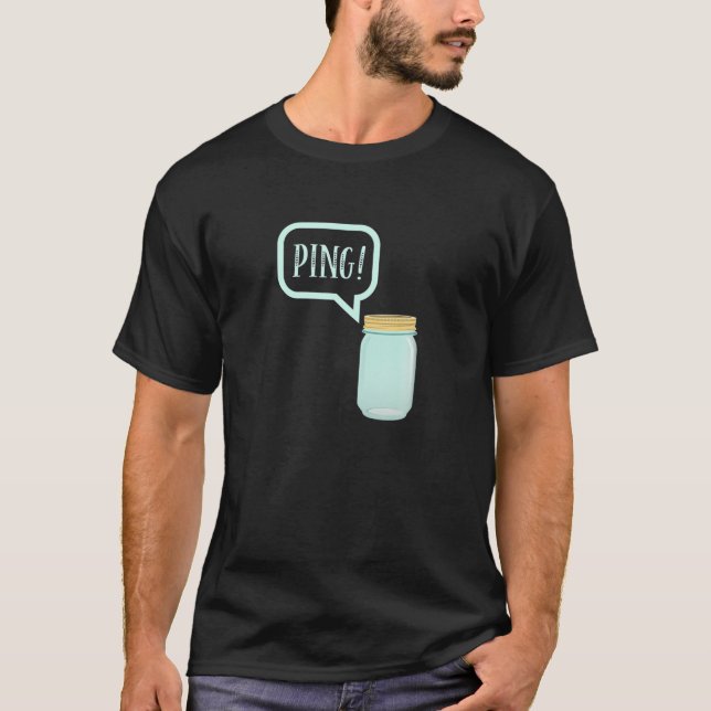 Canning Preserving Mason Jar Tee: PING! T T-Shirt (Vorderseite)