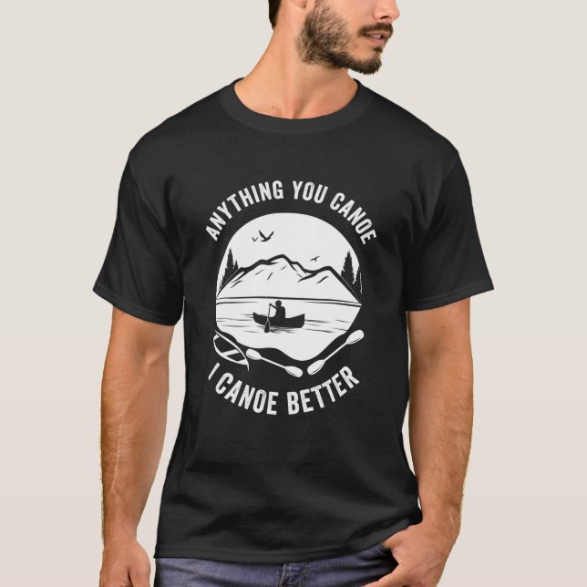 Canoe Gift Joke Pun I Canoe Better T-Shirt (Vorderseite)