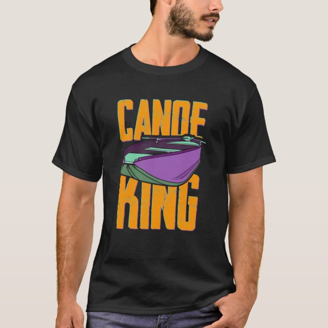 Canoe King Kayaking Canoeing Paddling Kayaker T-Shirt (Vorderseite)