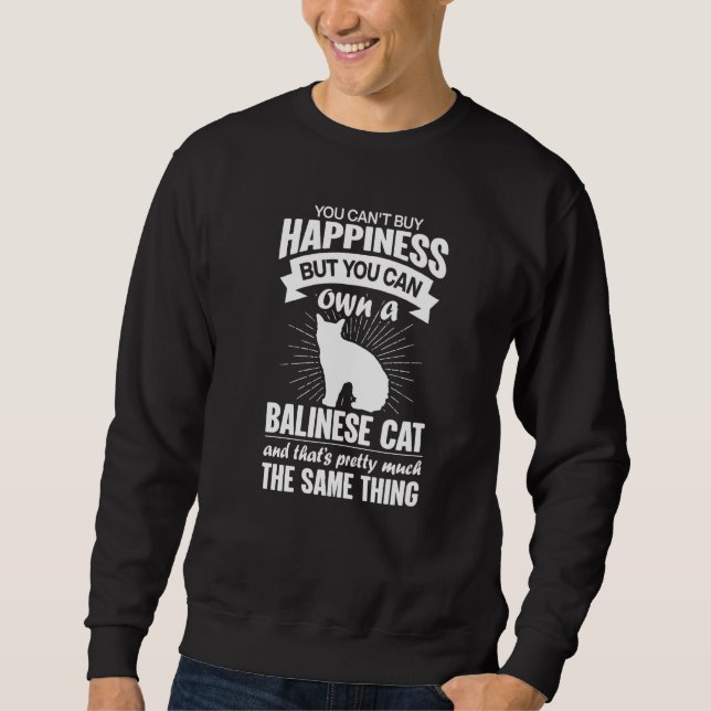 Can't Buy Happiness But Can Buy A Balinese Cat  1 Sweatshirt (Vorderseite)