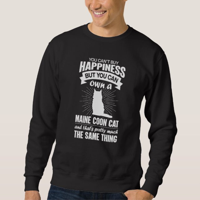 Can't Buy Happiness But Can Buy A Maine Coon Cat   Sweatshirt (Vorderseite)