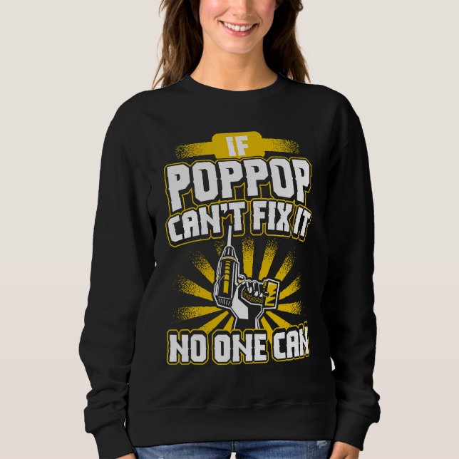 Can't Fix It Poppop  for Dad Grandpa Fathers Day P Sweatshirt (Vorderseite)