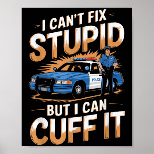 Cant Fix stupid, aber ich kann es witzig Zitat zu  Poster