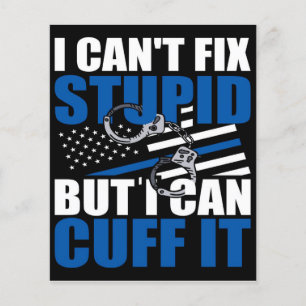 Cant Fix stupid but Cuff Geschenk für Polizeiarb Flyer