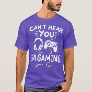 Cant Hear You Im Gaming Funny Gamer Geschenk T-Shirt