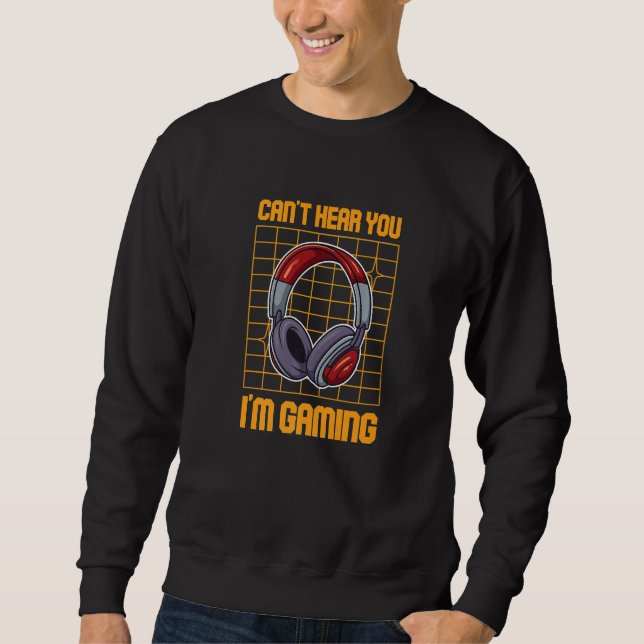 Can't Hear You I'm Gaming Gamers Headphone Asserti Sweatshirt (Vorderseite)