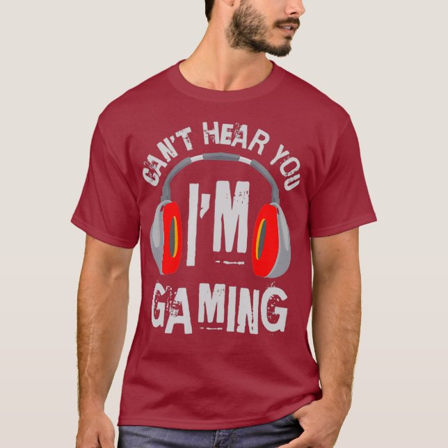 Cant Hear You Im Gaming Gaming T-Shirt (Vorderseite)