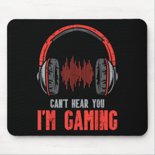 Cant Heart You Im Gaming Funny Gamer Boys Girls Me Mousepad