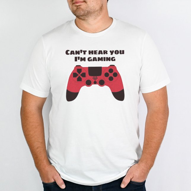 Cant höre, dass du im Gaming-Spaß spielst T-Shirt (Von Creator hochgeladen)