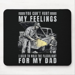 Cant Hurt Feelings Used To Hold Flashlight Dad Mousepad