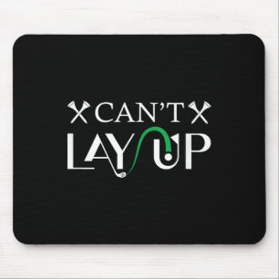 Cant Lay Up Logo Funny Golf Mousepad