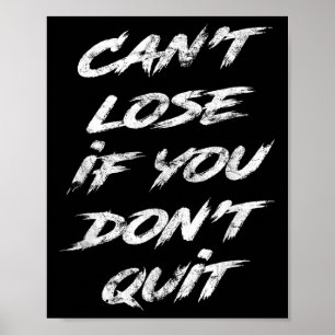 Cant Lose, wenn Sie nicht aufhören Motivierend Poster