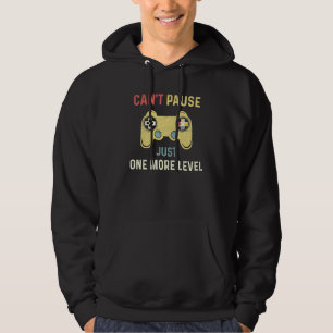 Cant Pause Nur noch ein Level-Gamer-Videospiel Hoodie