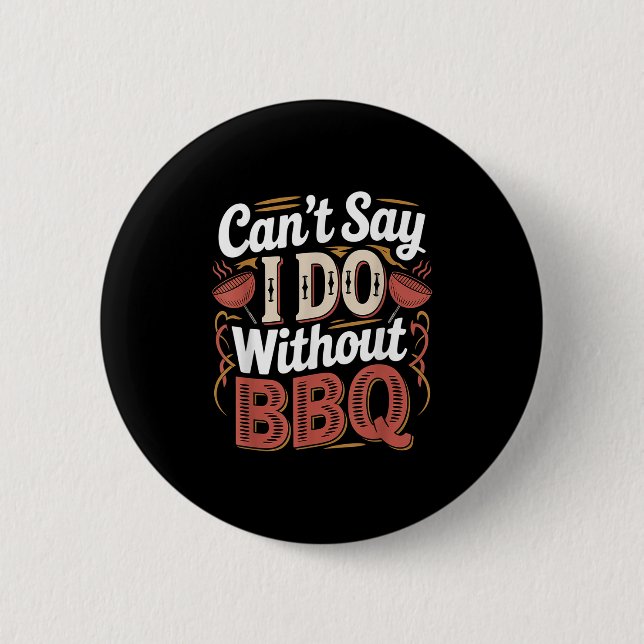 Can't Say I Do Without Bbq Barbecue Wedding Prosal Button (Vorderseite)