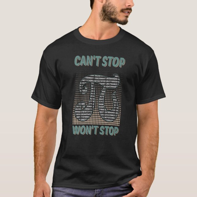 Can't Stop Pi Won't Stop Math Pi Day  Maths Club   T-Shirt (Vorderseite)