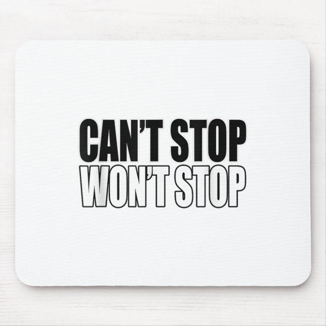 Can't Stop Won't Stop Motivational  Mousepad (Vorne)
