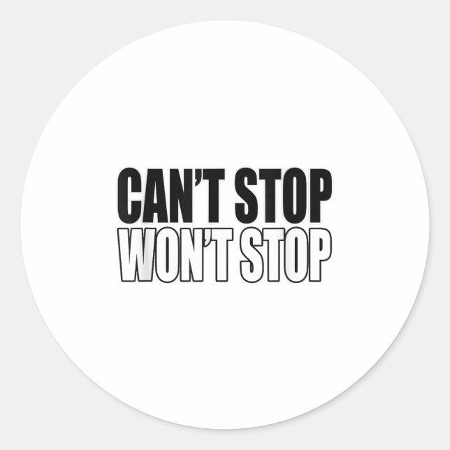 Can't Stop Won't Stop Motivational  Runder Aufkleber (Vorderseite)