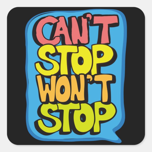 Cant Stopp Wonstop stoppen Quadratischer Aufkleber (Vorderseite)