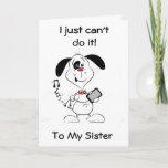 CAN'T TEXT *MY SISTER" ON YOUR BIRTHDAY-A CARD!! KARTE<br><div class="desc">THIS PUP IS "SO WITH IT" HE CAN TEXT BUT NOT HIS "SISTER" ON "HER BIRTHDAY" FOR ONLY A "CARD WILL DO!"</div>