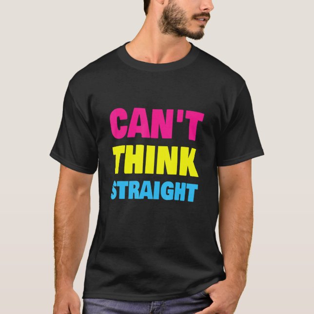 Can't Think Straight Pansexual LGBT Pan Pride T-Shirt (Vorderseite)