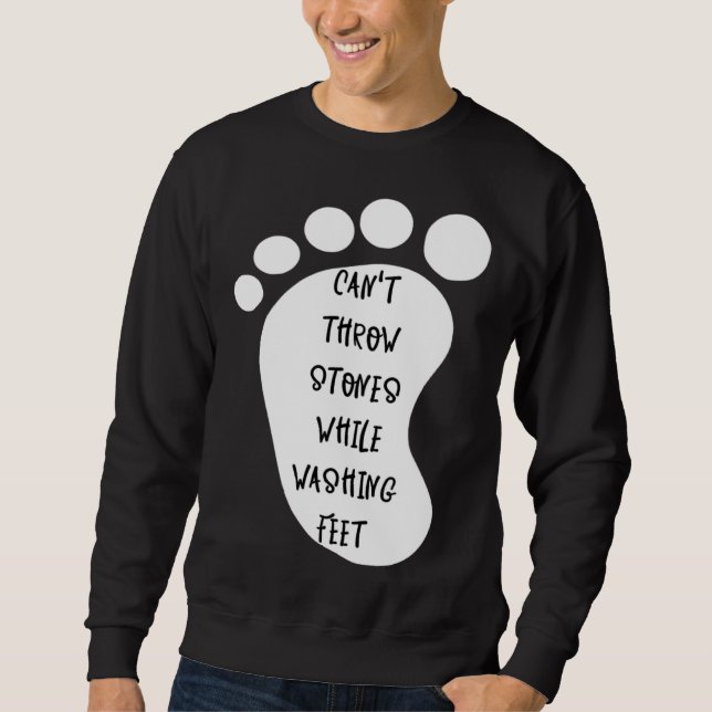 Can't Throw Stones While Washing Feet 10 Sweatshirt (Vorderseite)