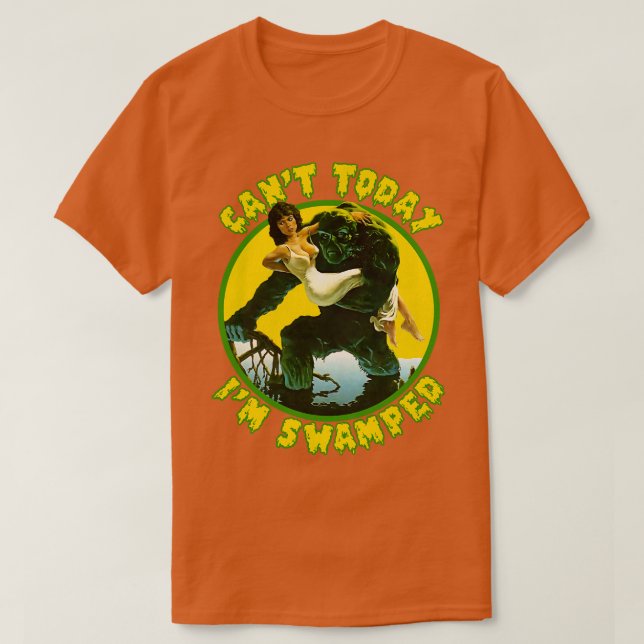 Cant Today Im Swamps T-Shirt (Design vorne)
