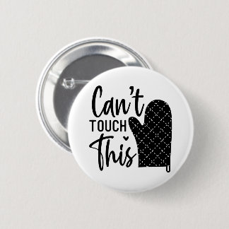 Cant Touch Dieses lustige Kochen Zitat Button
