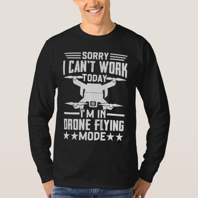 Can't Work Dron Flying Mode  Drone Pilot Enthusias T-Shirt (Vorderseite)