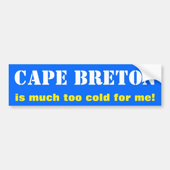 "CAPE BRETON ist mir viel zu kalt!" (Kanada) Autoaufkleber (Vorne)