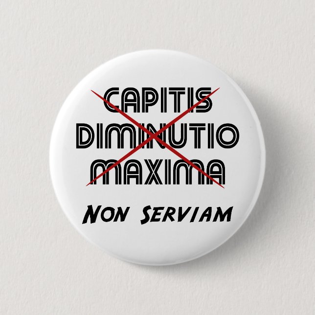 Capitis diminutio maxima non serviam button (Vorderseite)