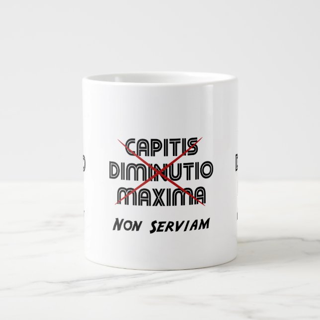 Capitis diminutio maxima non serviam Jumbo-Tasse (Vorderseite)