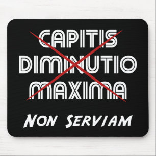 Capitis diminutio maxima non serviam mousepad