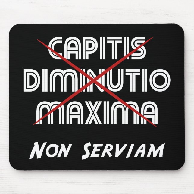Capitis diminutio maxima non serviam mousepad (Vorne)