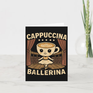 Cappuccina Ballerina Cappuccino Ballerina  Karte