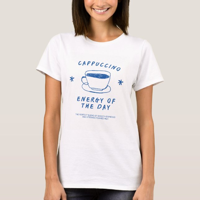 Cappuccino T - Shirt| Funny Coffee Lover Geschenk T-Shirt (Vorderseite)
