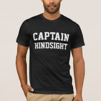 "Captain Hindsight" T-Shirt individuell