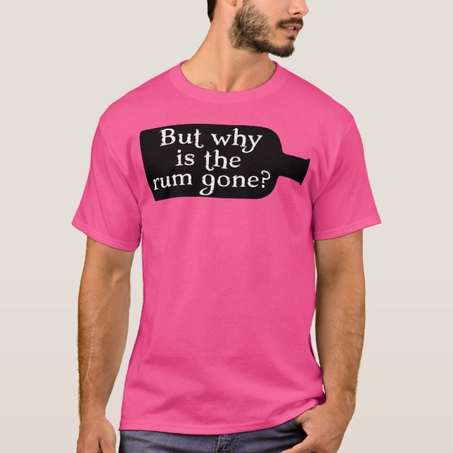Captain Jack Sparrow But Why Is The Rum Gone T-Shirt (Vorderseite)