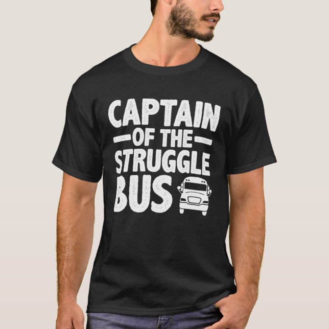 Captain Of The Struggle Bus T-Shirt (Vorderseite)
